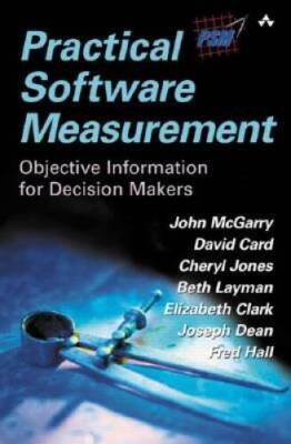 Practical Software Measurement: Objective Information for Decision Makers - GOOD