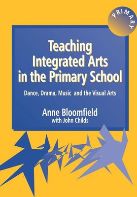 Anne Bloomfield (u. a.) | Teaching Integrated Arts in the Primary School | Buch