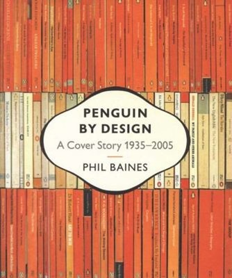 Penguin by Design : A Cover Story 1935-2005 Paperback Phil Baines