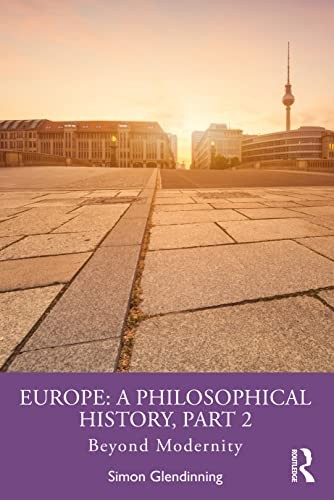 Europe: A Philosophical History, Part 2: Beyond Modernity by Simon Glendinning - Image 3