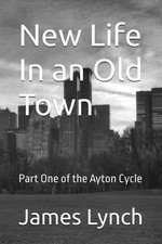 New Life In an Old Town By Lynch, James James Lynch,