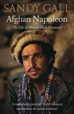 Afghan Napoleon The Life of Ahmad Shah Massoud Sandy Gall Taschenbuch Englisch