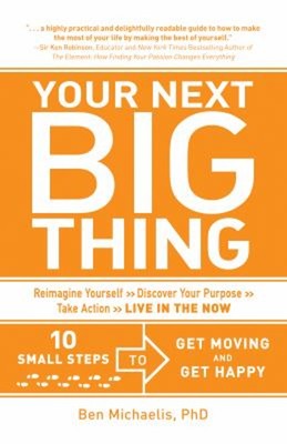 Your Next Big Sache : 10 Klein Steps To Get Moving And Get Happy