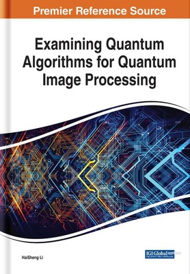 Examining Quantum Algorithms for Quantum Image Processing by HaiSheng Li (Englis