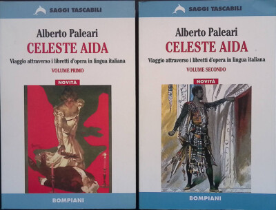 Celeste Aida. Viaggio attraverso i libretti d'opera in lingua italiana. DUE VOL