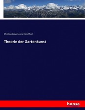 Theorie der Gartenkunst [German] by Hirschfeld, Christian Cajus Lorenz