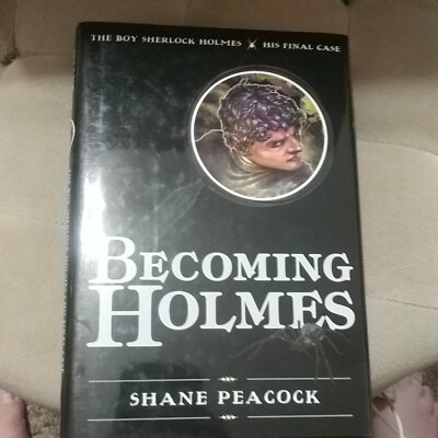 Boy Sherlock Holmes:His Final Case-Becoming Holmes-HC/DJ/1st/1st-Shane Peacock