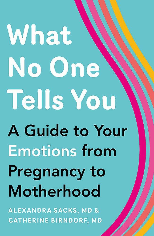 What No One Tells You: A Guide to Your Emotions from Pregnancy to Motherhood PB