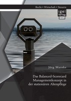 Das Balanced-Scorecard Managementkonzept In Der StationäRen Altenpflege JöRg War