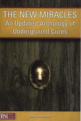 The New Miracles: An Updated Anthology of Underground Cures