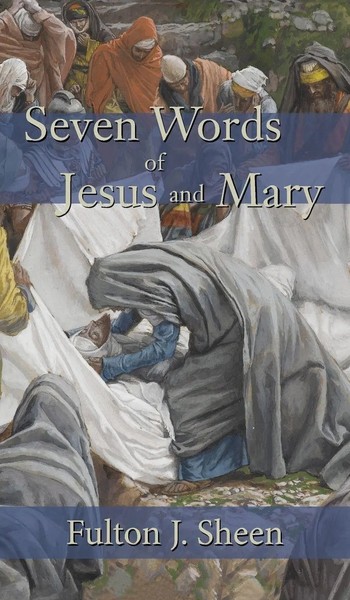 Seven Words Of Jesus And Mary | Fulton J. Sheen | Buch | Englisch | 2015-image