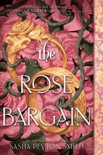 The Rose Bargain by Sasha Peyton Smith Paperback Book