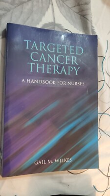Targeted Cancer Therapy: a Handbook for Nurses by Gail M. Wilkes (2010, Trade...