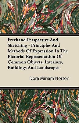 Freehand Perspective And Sketching - Principles And Methods Of Expression I...
