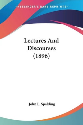 John L. Spalding | Lectures And Discourses (1896) | Taschenbuch | Englisch