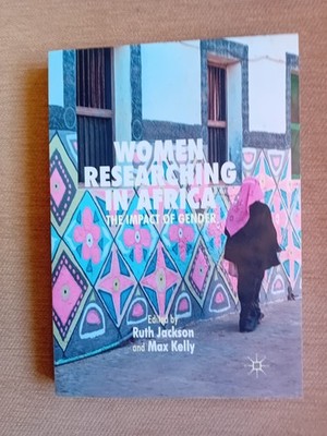 Women Researching in Africa : The Impact of Gender by Max Kelly (2019, Trade...