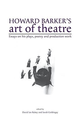 Howard Barkers Art of Theatre: Essays on His Plays, Poetry and