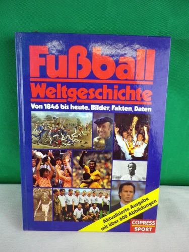 Fußball Weltgeschichte von 1846 bis heute  Copress Verlag 1992  ha133