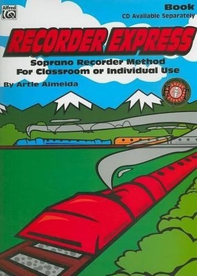 Recorder Express: Soprano Recorder Method for Classroom or Individual Use by Art