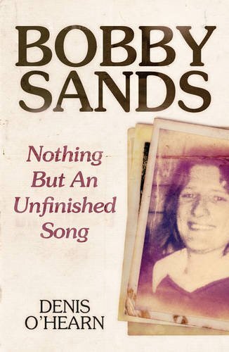 Bobby Sands: Nothing But an Unfinished Song by Denis O'Hearn NEW - Image 9