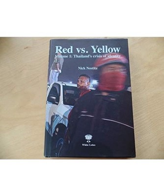 Red vs. Yellow: Volume 1: Thailand's Crisis of Idenity, Nick Nostitz