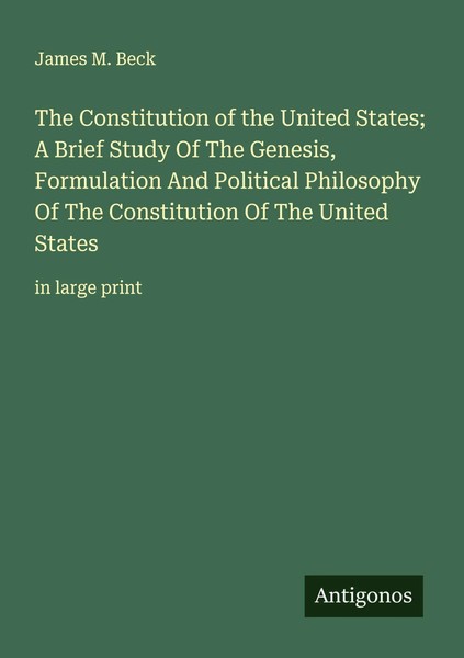 James M. Beck | The Constitution Of The United States; A Brief Study Of The...-image