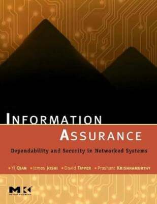 Information Assurance: Dependability and Security in Networked Systems by Qian