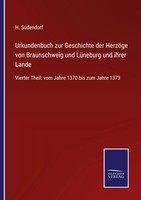 Urkundenbuch Zur Geschichte Der HerzöGe Von Braunschweig Und LüNeburg Und...