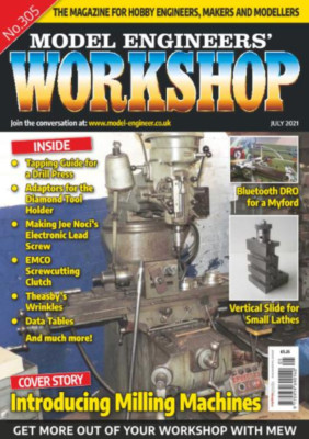 MODEL ENGINEERS' WORKSHOP | #305 JULY 2021 | INTRODUCING MILLING MACHINES