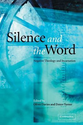 Silence and the Word Negative Theology and Incarnation Davies Turner Paperback