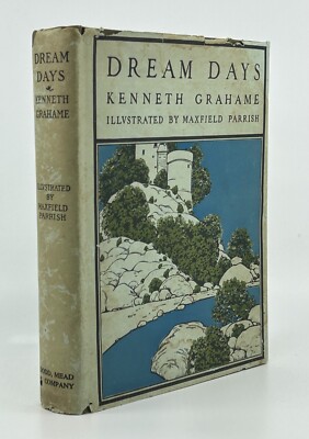 Dream Days by Kenneth Grahame & Maxfield Parrish Dodd Mead 1898 w/Jacket