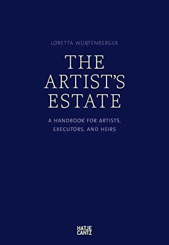 The Artist's Estate: A Handbook for Artists, Executors, and Heirs