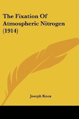 THE FIXATION OF ATMOSPHERIC NITROGEN (1914) By Joseph Knox **BRAND NEW**