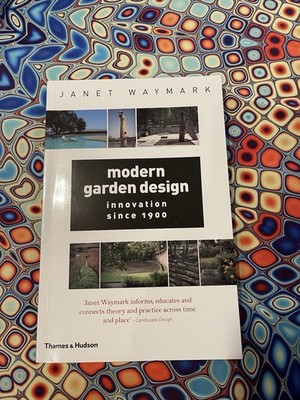 Modern Garden Design : Innovation Since 1900 by Janet Waymark (2005, Paperback)