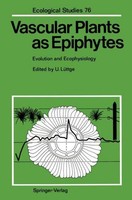 Vascular Plants As Epiphytes Ulrich LüTtge