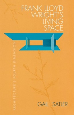 Frank Lloyd Wrights Living Space by Gail Satler PAPERBACK 9780875805863