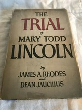 THE TRIAL OF MARY TODD LINCOLN by James A. Rhodes & Dean Jauchius - 1959 - 