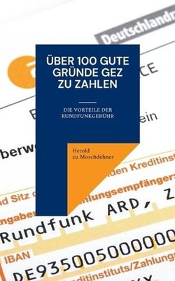 ber 100 gute Grnde GEZ zu zahlen: Die Vorteile der Rundfunkgeb?hr by Herold Zu M