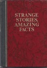 Strange Stories, Amazing Facts : Stories That Are Bizarre, Unusua