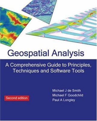 GEOSPATIAL ANALYSIS (2ND EDITION) By De Michael J. Smith & Michael F. Goodchild