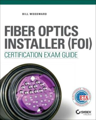 Fiber Optics Installer (Foi) Certification Exam Guide