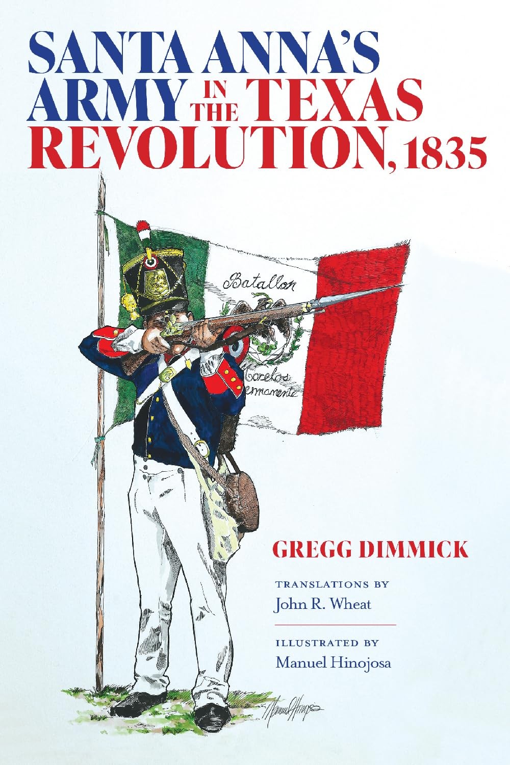 Santa Anna's Army in the Texas Revolution, 1835. Dimmick**