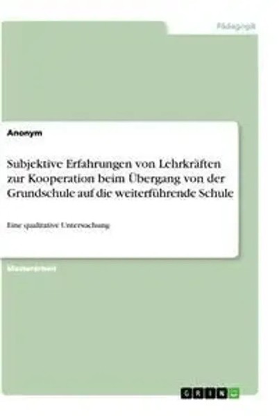 Anonym | Subjektive Erfahrungen Von LehrkräFten Zur Kooperation Beim ÜBergang...-image