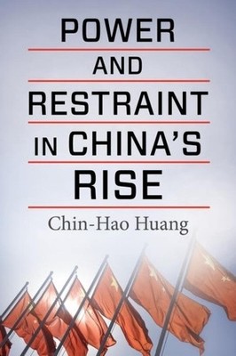 Power and Restraint in China's Rise by Chin-Hao Huang - 9780231204651