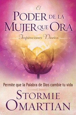 El poder de la mujer que ora: Inspiraciones diarias: Permite que la Palabra ...