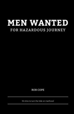 MEN WANTED FOR HAZARDOUS JOURNEY By Rob Cope *Excellent Condition*