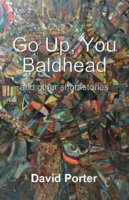 David Porter Go Up, You Baldhead (Taschenbuch)