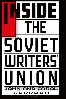 Inside the Soviet Writers' Union, Carol Garrard,