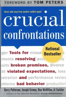 Crucial Confrontations: Tools for Resolving Broken Promises, Violated Expect...