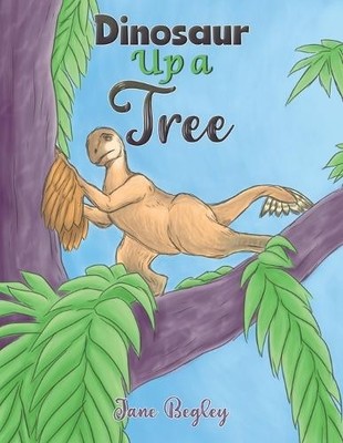 Jane Begley Dinosaur Up a Tree (Taschenbuch)